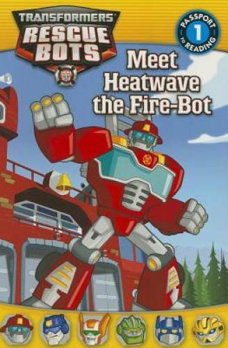 Transformers: Rescue Bots: Meet Heatwave the Fire-Bot (Passport to Readin – GOOD