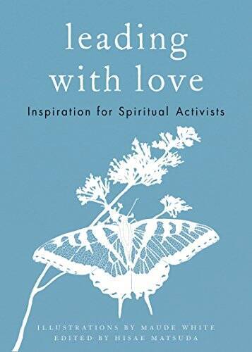 Leading with Love: Inspiration for Spiritual Activists – Hardcover – VERY GOOD