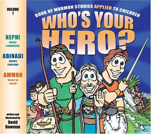 Who’s Your Hero?: Book of Mormon Stori…, david-bowman