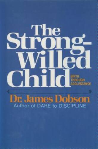 The Strong-Willed Child – Paperback By Dobson, James C. – GOOD
