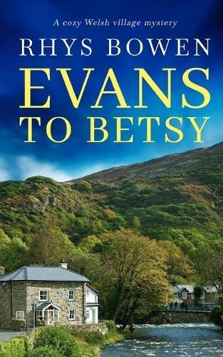 Rhys Bowen EVANS TO BETSY a cozy Welsh village mystery (Paperback) (UK IMPORT)