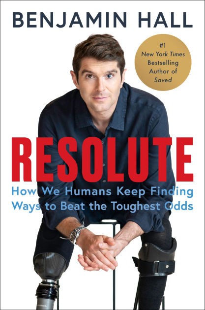 Resolute : How We Humans Keep Finding Ways to Beat the Toughest Odds by Benjamin