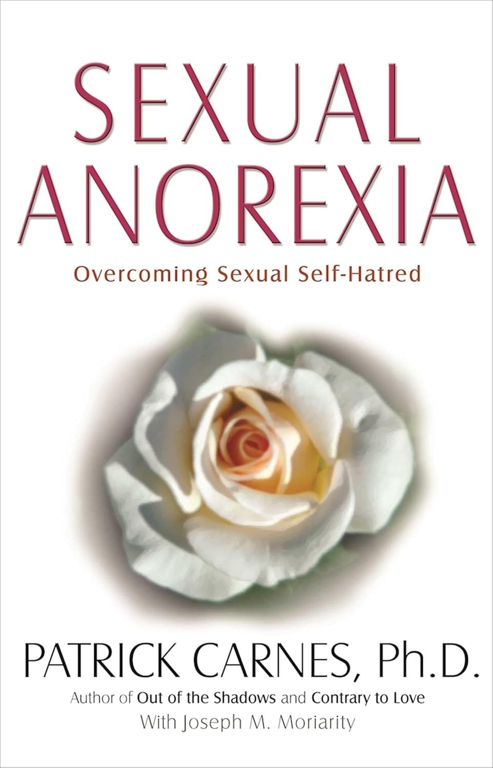 Sexual Anorexia: Overcoming Sexual Self-Hatred Paperback by Patrick J Carnes
