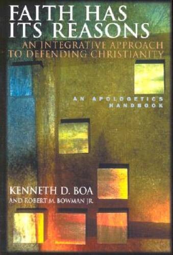 Faith Has Its Reasons : An Integrative Approach to Defending Christianity – GOOD