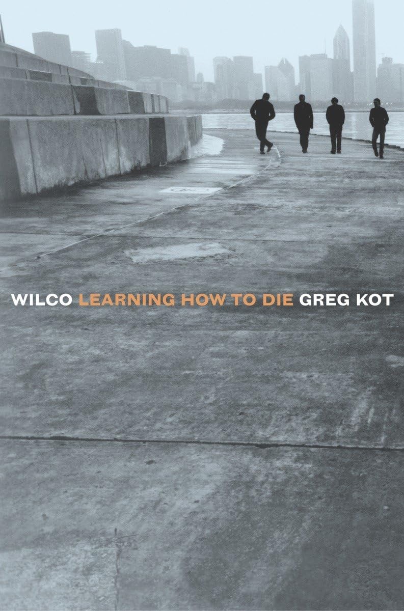 Wilco: Learning How to Die – Kot, Greg – Acceptable – See condition notes