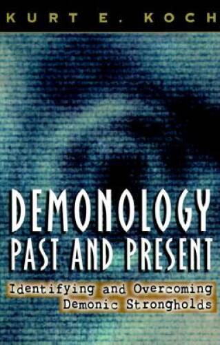 Demonology Past and Present: Identifying and Overcoming Demonic Stro – GOOD