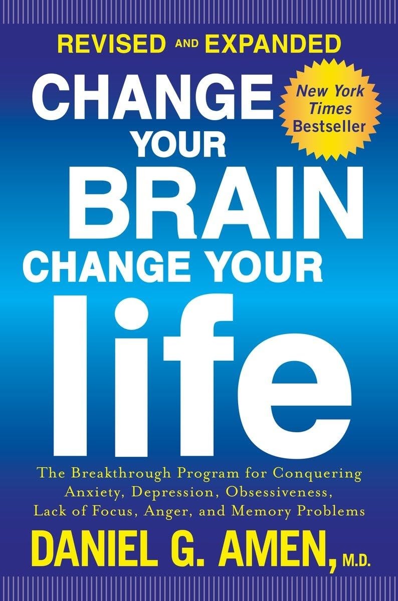 Change Your Brain, Change Your Life (Revised and Expanded): The Breakthrough…