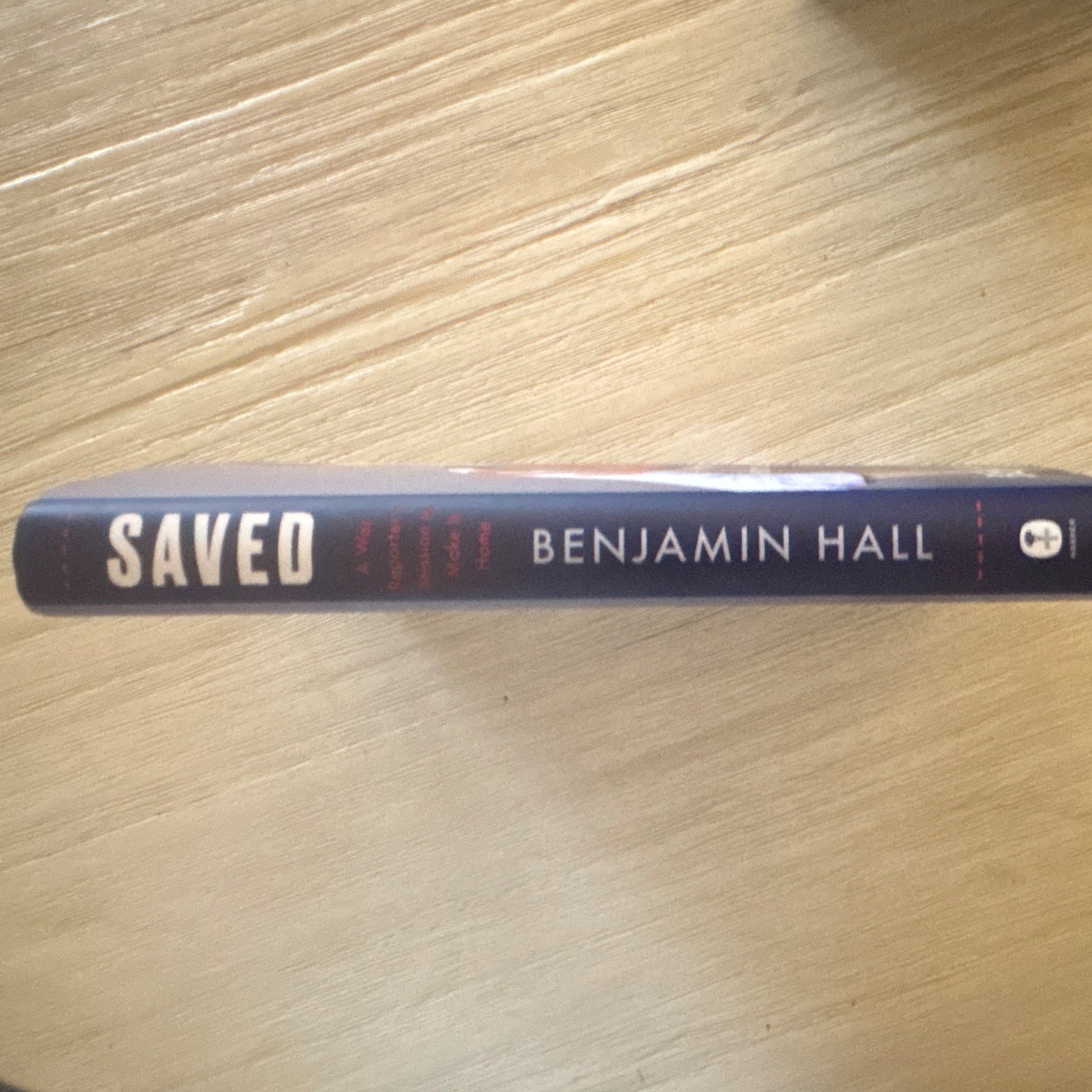 Benjamin Hall Saved: A War Reporter’s Mission to Make It Home Hardcover DJ