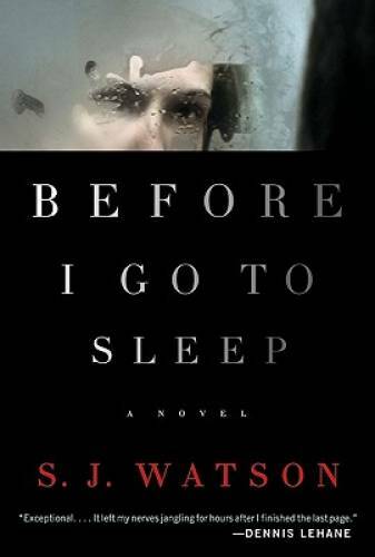 Before I Go to Sleep: A Novel – Hardcover By Watson, S. J. – GOOD