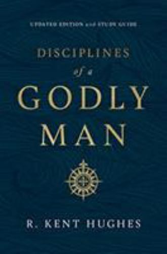 Disciplines of a Godly Man (Updated Edition) by R. Kent Hughes (2019, Trade…