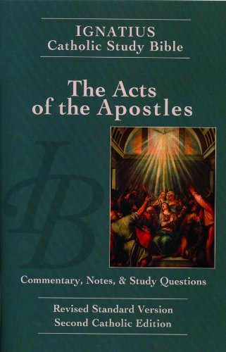 THE ACTS OF THE APOSTLES: IGNATIUS CATHOLIC STUDY BIBLE By Scott Hahn & Curtis