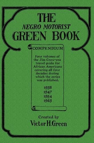 Victor H Green The Negro Motorist Green Book Compendium (Hardback)