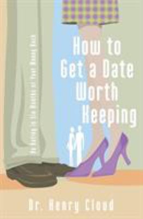 How to Get a Date Worth Keeping : Be Dating in Six Months or Your