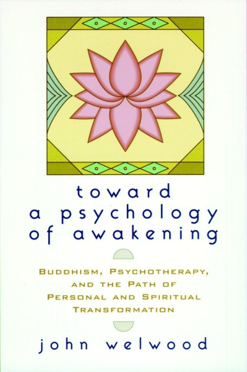 Toward a Psychology of Awakening: Buddhism, Psychotherapy, and the Path of P…