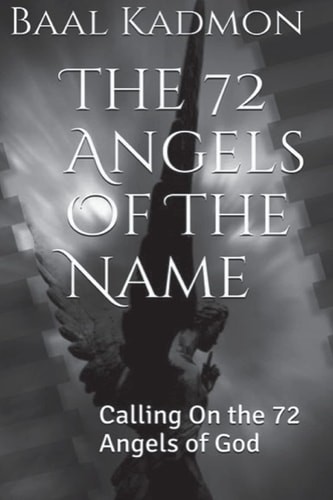 The 72 Angels of the Name Calling on the 72 Angels of God