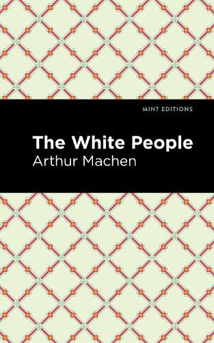 Arthur Machen The White People (Paperback) Mint Editions