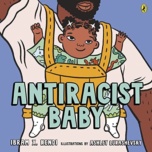 Antiracist Baby By Ibram X. Kendi