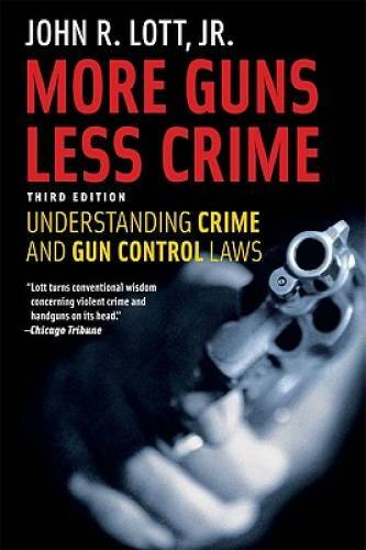 More Guns, Less Crime: Understanding Crime and Gun Control Laws, Third Ed – GOOD