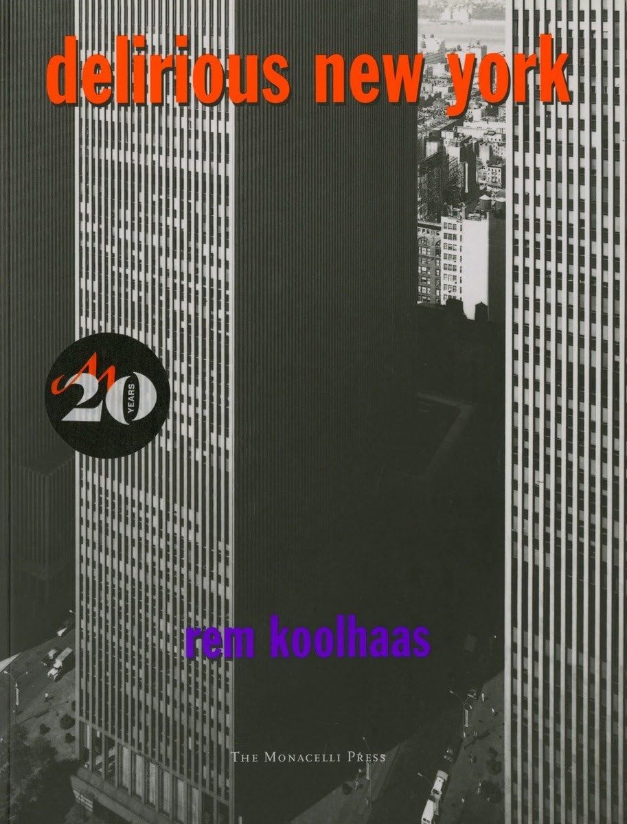 Delirious New York: A Retroactive Manifesto for Manhattan by Rem Koolhaas