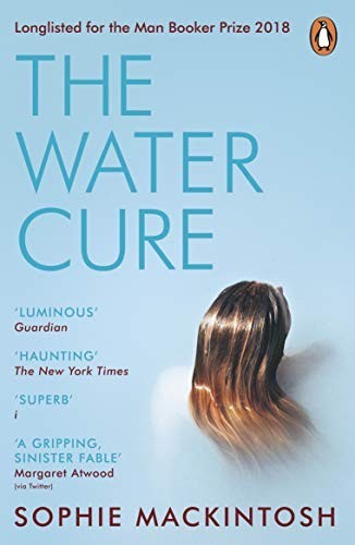 The Water Cure: LONGLISTED FOR THE… by Mackintosh, Sophie Paperback / softback