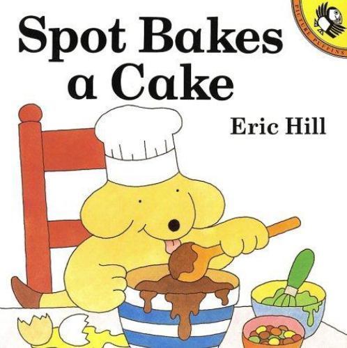 Spot Bakes a Cake – paperback, Eric Hill, 0140555293