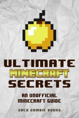 Ultimate Minecraft Secrets: An Unofficial Guide to Minecraft Tips, T – VERY GOOD