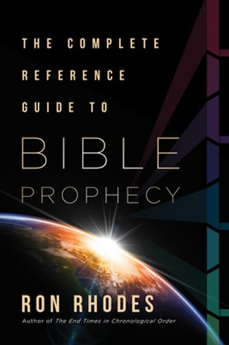 The Complete Reference Guide to Bible Prophecy by Ron Rhodes: Used