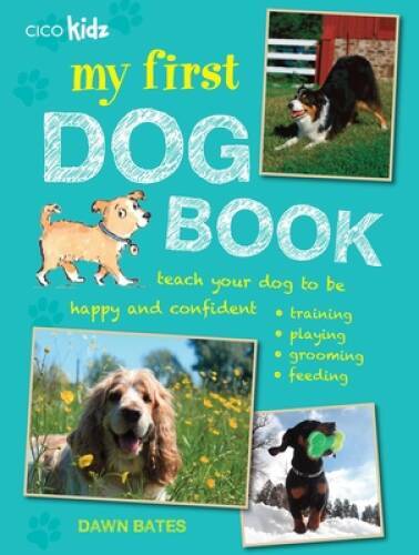 My First Dog Book: Teach your dog to be happy and confident: training, pl – GOOD