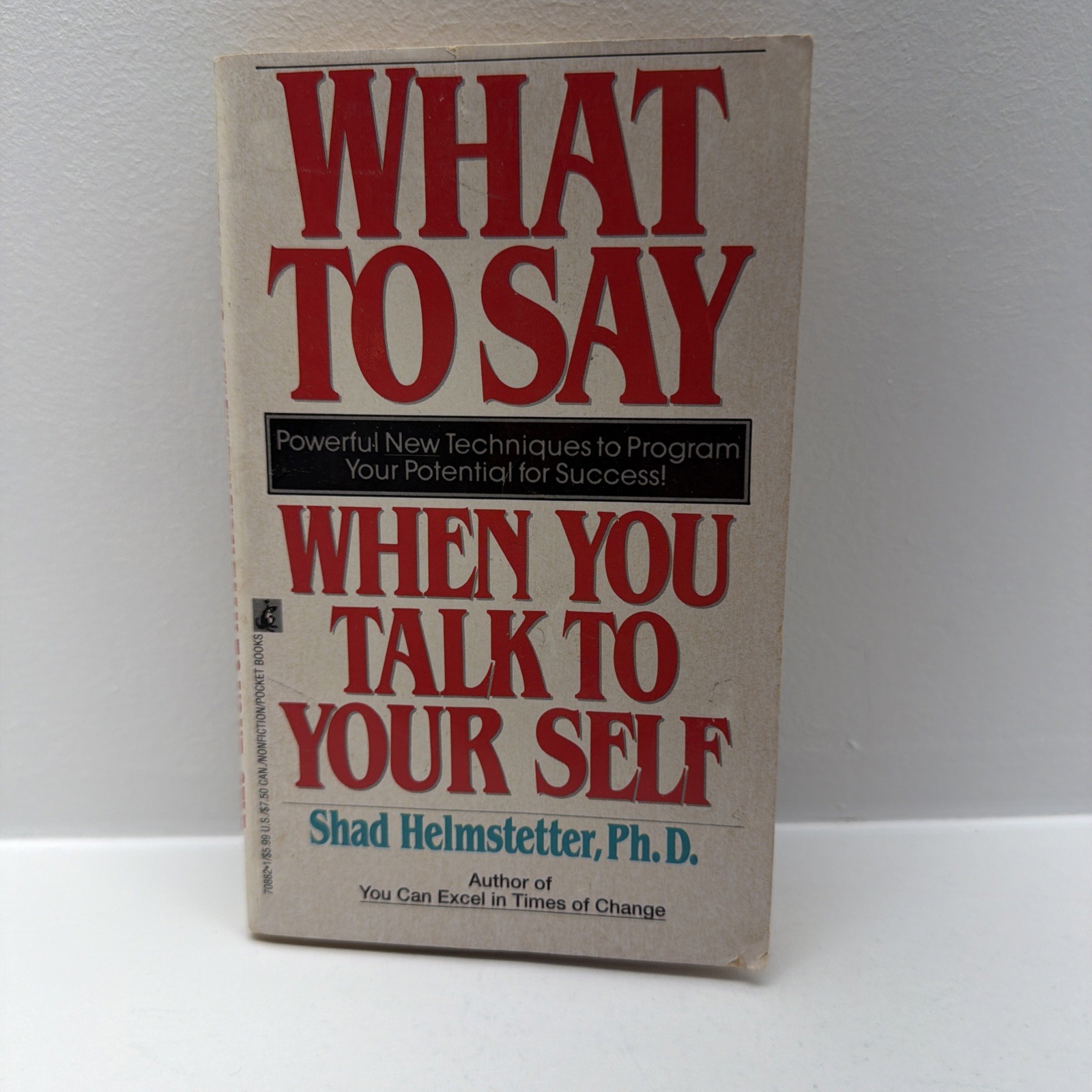 What to Say When You Talk to Your Self by Shad Helmstetter Ph.D. 1987
