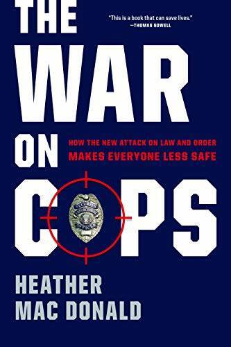The War on Cops: How the New Attack on Law and Order Makes Everyo – VERY GOOD