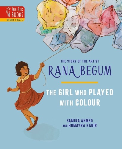Samira Ahmed The THE GIRL WHO PLAYED WITH COLOUR (Hardback) Deshis Create