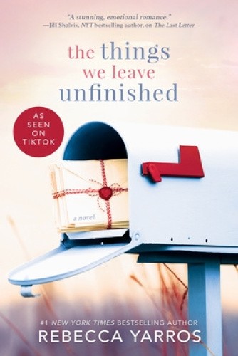 The Things We Leave Unfinished by Yarros, Rebecca [Paperback]