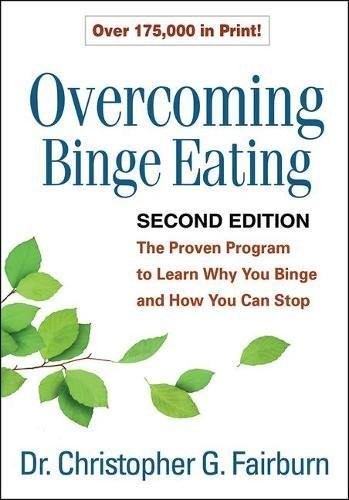 OVERCOMING BINGE EATING, SECOND EDITION: THE PROVEN By Christopher G. Fairburn
