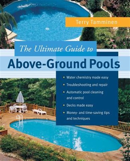 Ultimate Guide to Above-Ground Pools, Paperback by Tamminen, Terry, Brand New…