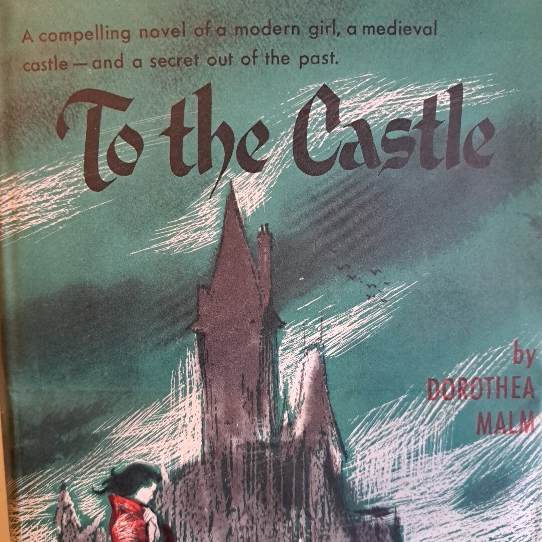 To The Castle, Dorothe Malm, Modern Girl Medieval Castle 1957 HC DJ 222 Pages