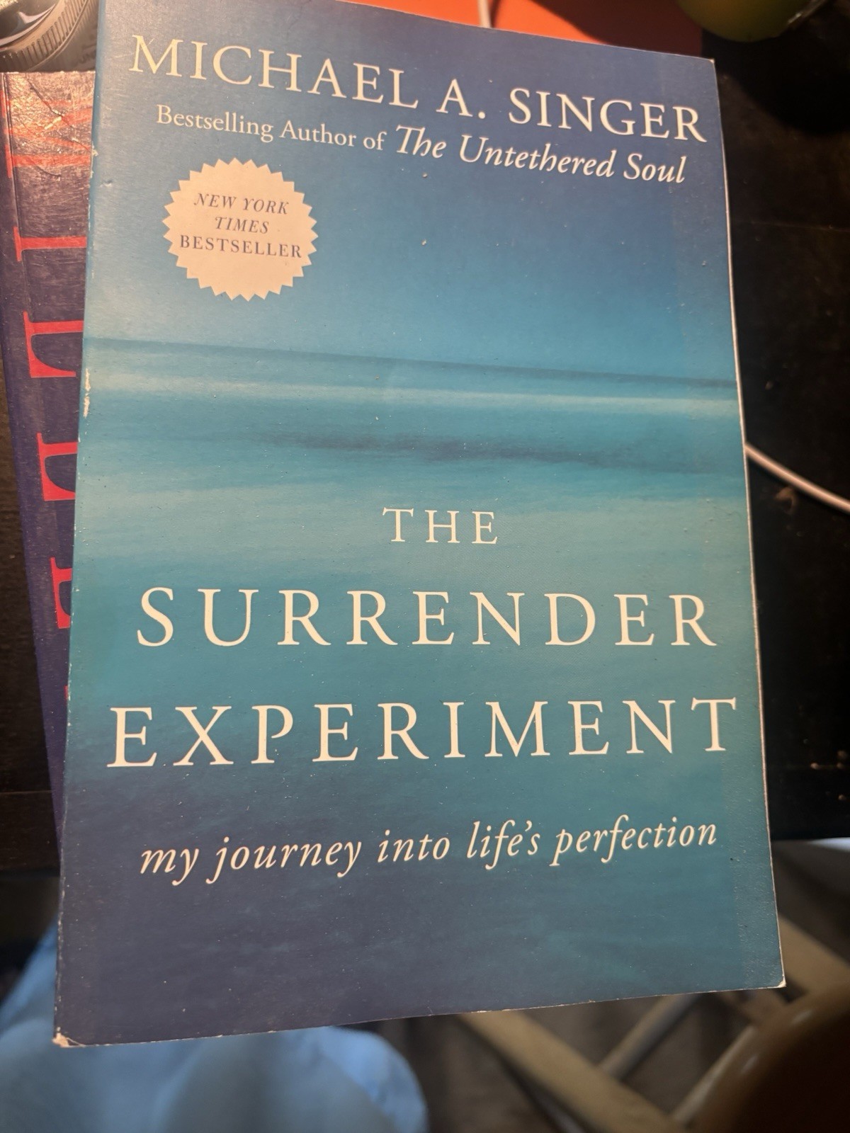 Surrender Experiment : My Journey into Life’s Perfection by Michael A. Singer…