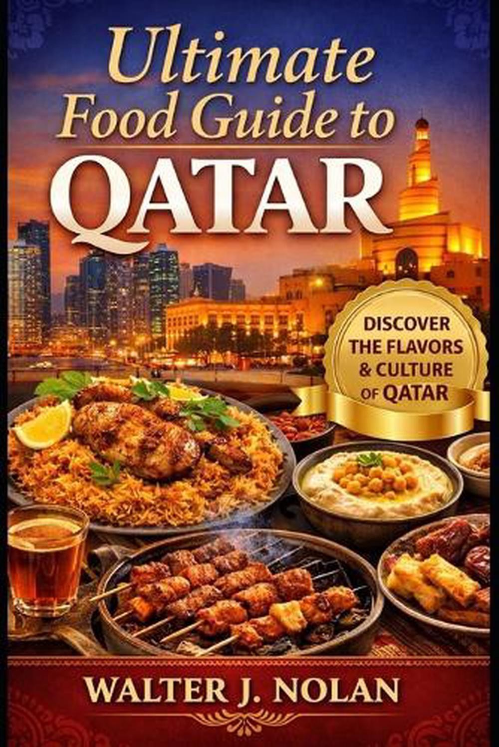 Ultimate Food Guide to Qatar: From Traditional Qatari Flavors to World-Class Din