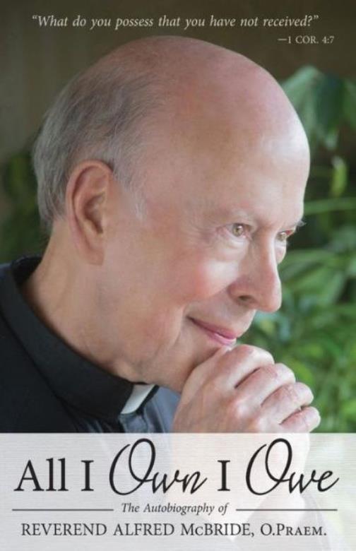 All I Own I Owe: The Autobiography Of Reverend Alfred Mcbride, O Praem