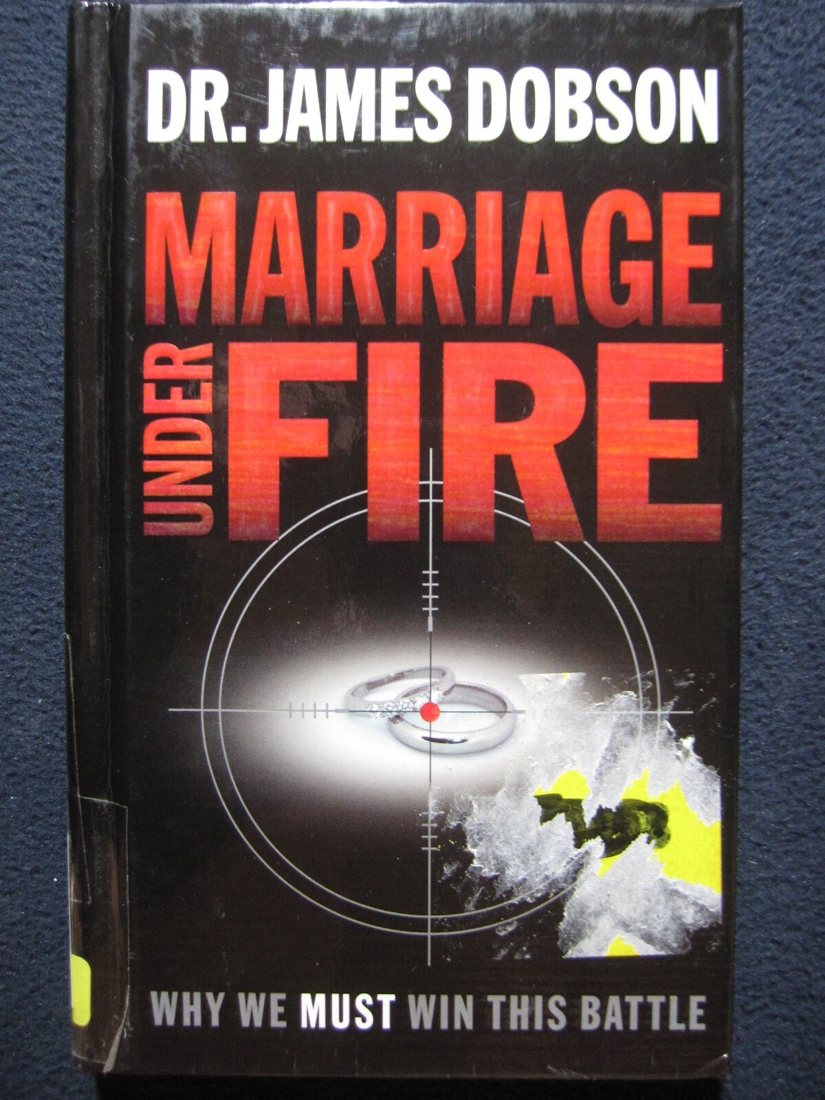 Marriage Under Fire: Why We Must Win This Battle Dobson, James