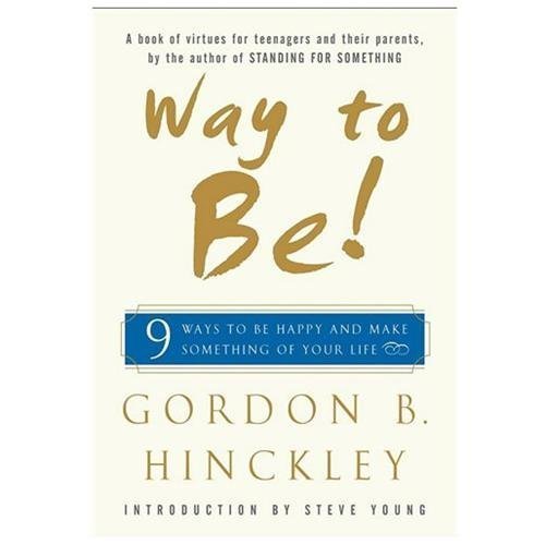 Way to Be!: 9 ways to be happy and mak- 0743238303, Gordon B Hinckley, hardcover
