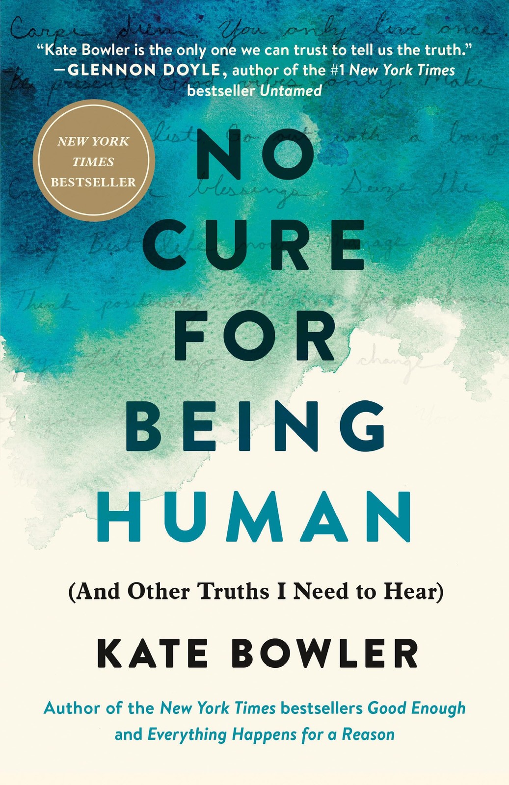 No Cure for Being Human: (And Other Truths I Need to Hear) – Bowler, Kate – …