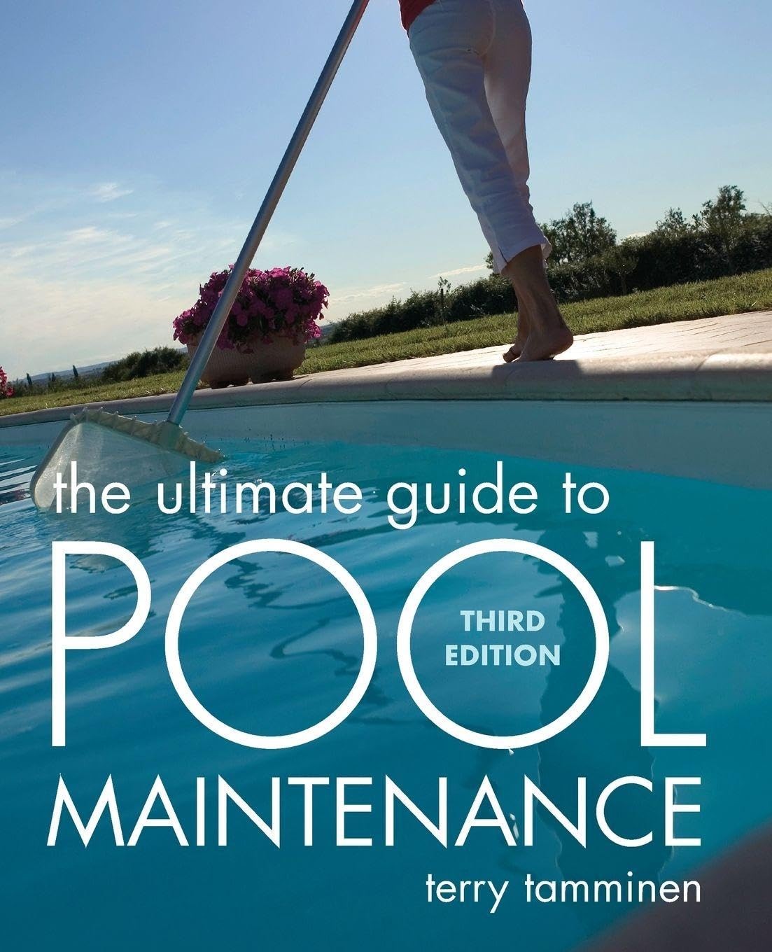 Ultimate Guide to Pool Maintenance by Terry Tamminen