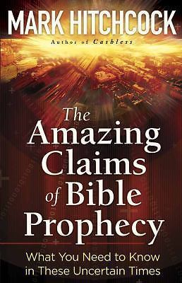 The Amazing Claims of Bible Prophecy: – 9780736926454, paperback, Mark Hitchcock