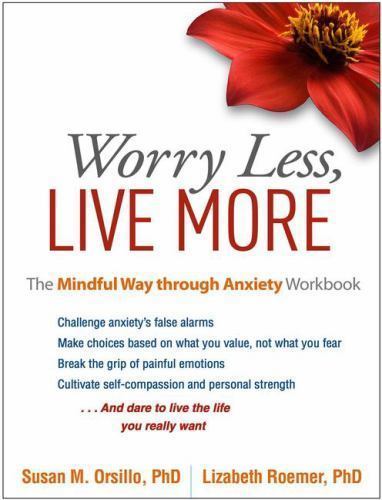 Worry Less, Live More: The Mindful Way Through Anxiety Workbook