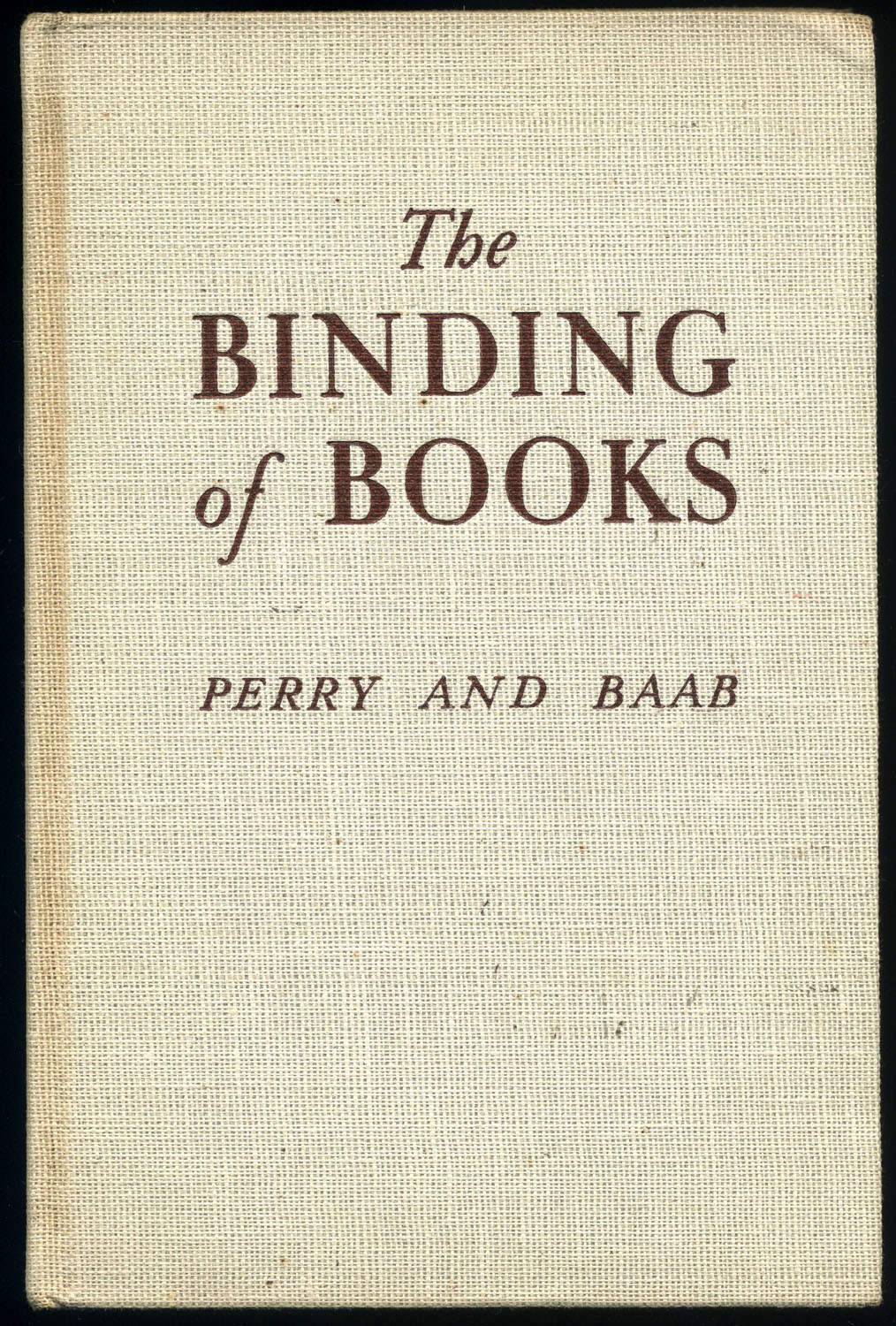 The Binding of Books by Perry & Baab: 1940, 1st Edition. Illustrated. Near Fine