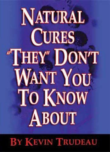 Natural Cures ‘They’ Don’t Want You to Kno- hardcover, 097559950X, Kevin Trudeau