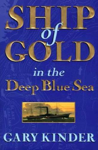 Ship of Gold in the Deep Blue Sea – Hardcover By Kinder, Gary – GOOD