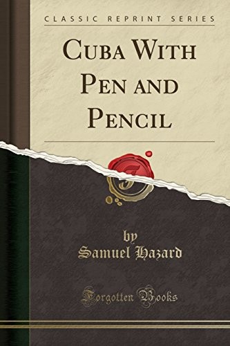 CUBA WITH PEN AND PENCIL (CLASSIC REPRINT) By Samuel Hazard **BRAND NEW**