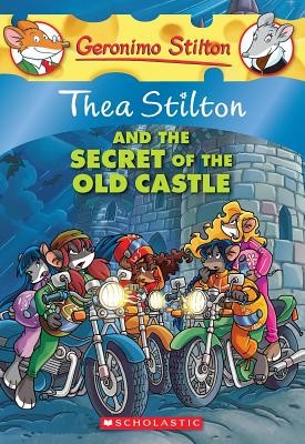 Thea Stilton and the Secret of the Old Castle: A Geronimo Stilton Adventure by