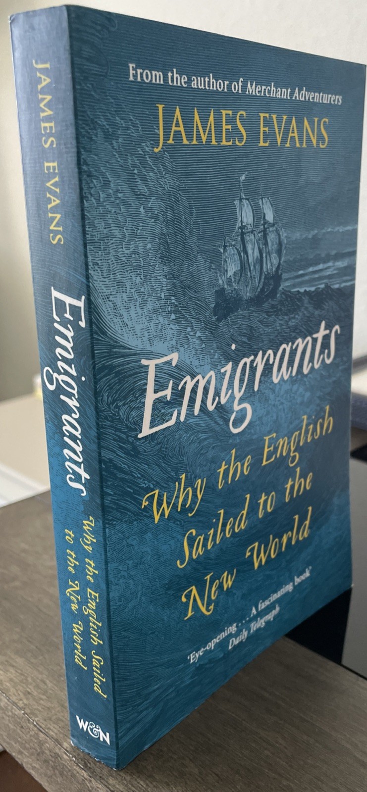 Emigrants : Why the English Sailed to the New World by James Evans (2018, Uk-B)